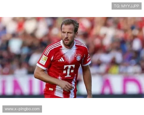 哈里·凯恩拜仁首赛季高效输出解析：新环境下的进球与适应